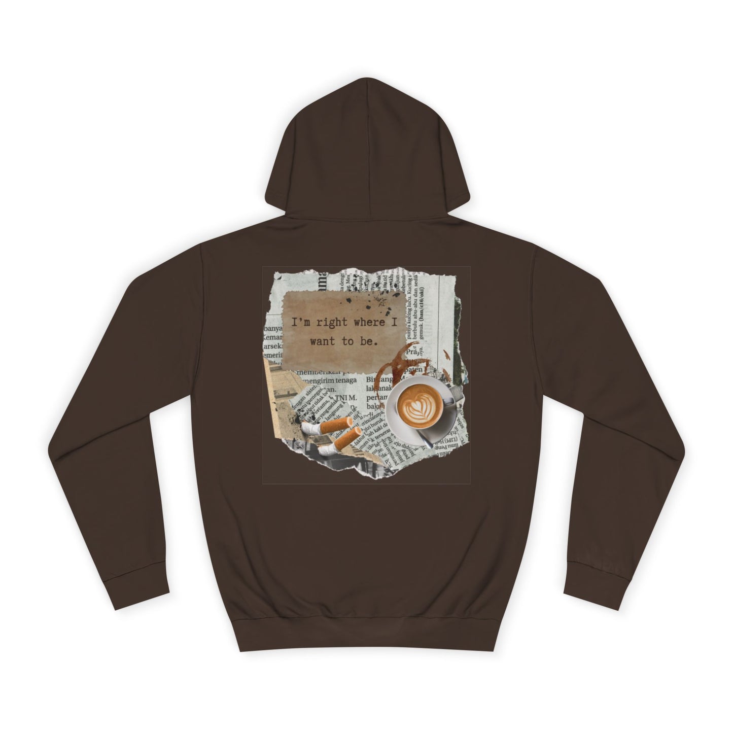 College Hoodie "I'm Right Where I Want To Be"