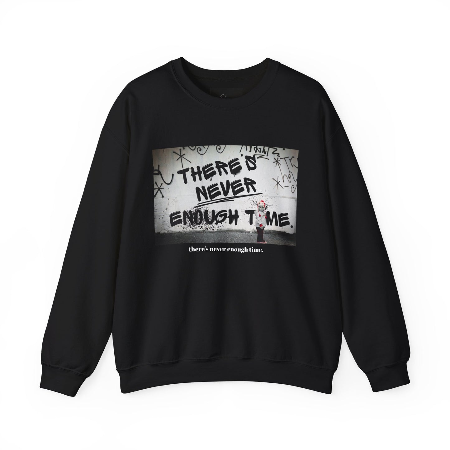 "There's Never Enough Time" Crewneck Sweatshirt