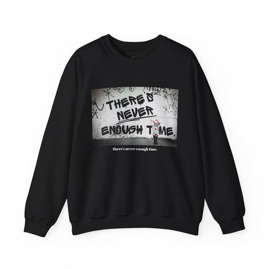 "There's Never Enough Time" Crewneck Sweatshirt