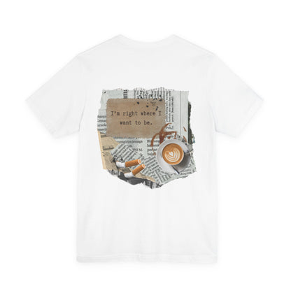 T-Shirt 'I'm Right Where I Want To Be'