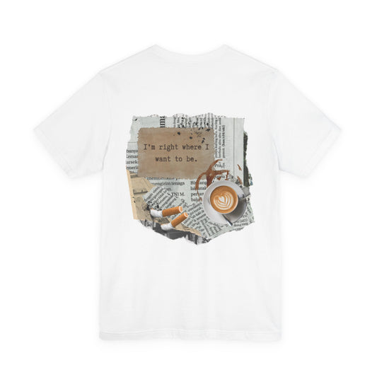 T-Shirt 'I'm Right Where I Want To Be'